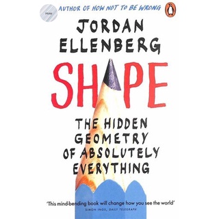 SHAPE : THE HIDDEN GEOMETRY OF ABSOLUTELY EVERYTHING