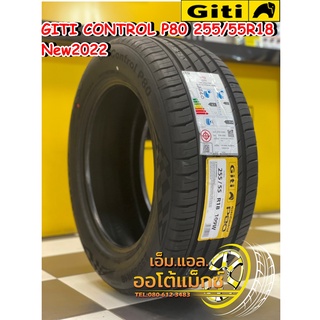 255/55R18 ยางGiti ControlP80  ยางใหม่ปี2022 จัดส่งฟรี ยางคุณภาพดีมีรับประกัน