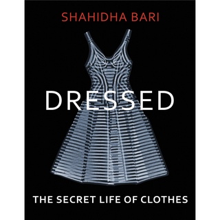 Dressed : The Secret Life of Clothes