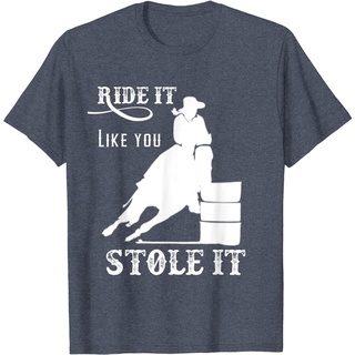 T-shirt  เสื้อยืดแขนสั้นลําลอง พิมพ์ลาย Barrel Racing Gift Stuff Ride it Like You Stole it แฟชั่นสําหรับผู้ชายS-5XL