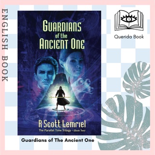 [Querida] หนังสือภาษาอังกฤษ Guardians of The Ancient One (Parallel Time Trilogy Book 2) by R Scott Lemriel