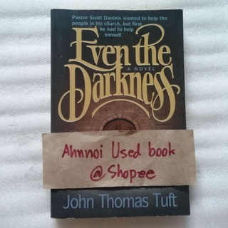 Even the Darkness   /   John Thomas Tuft