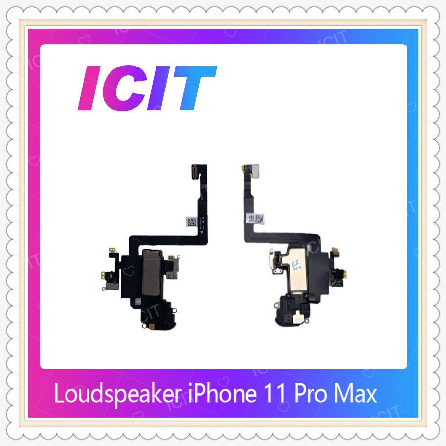 Loudspeaker iPhone 11 Pro Max อะไหล่ลำโพงหูฟัง ลำโพงสนทนา Loudspeaker (ได้1ชิ้นค่ะ) อะไหล่มือถือ ICI