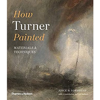 How Turner Painted : Materials &amp; Techniques หนังสือภาษาอังกฤษมือ1(New) ส่งจากไทย