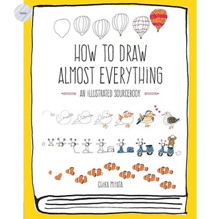 HOW TO DRAW ALMOST EVERYTHING: AN ILLUSTRATED SOURCEBOOK