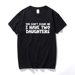 [COD]ขายดี เสื้อยืด พิมพ์ลายการ์ตูนกราฟฟิค You CanT Scare Me I Have Two Daughters แฟชั่นฤดูร้อน ใส่สบาย ของขวัญวันหยุด