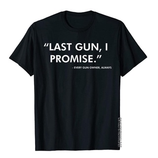 เสื้อยืดผ้าฝ้าย เสื้อยืดผ้าฝ้าย พิมพ์ลาย Last Gun I Promise Funny Gun Lover Pro 2nd Amendment Rights 3D สําหรับผู้ชาย