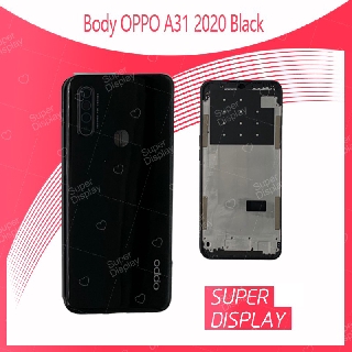 OPPO A31 2020 อะไหล่บอดี้ เคสกลางพร้อมฝาหลัง Body For oppo A31 2020 อะไหล่มือถือ คุณภาพดี Super Display