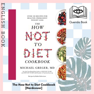 หนังสือภาษาอังกฤษ The How Not to Diet Cookbook : 100+ Recipes for Healthy, Permanent Weight Loss by Michael Greger