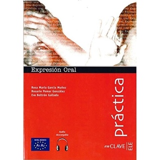 Practica oral: Expresion oral 1 - Book + audio descargable - iniciacion : 9788415299547 (นำเข้าของแท้100%)