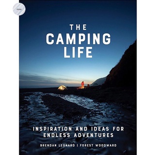 THE CAMPING LIFE : INSPIRATION AND IDEAS FOR ENDLESS ADVENTURES