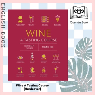 [Querida] หนังสือภาษาอังกฤษ Wine A Tasting Course: From Grape to Glass [Hardcover] by Marnie Old