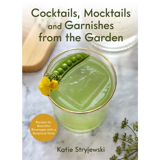 Cocktails, Mocktails, and Garnishes from the Garden