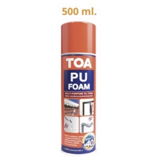 TOA PU FOAM สเปรย์โฟมพียูอุดช่องว่าง รอบรั่ว ขยายตัวได้ถึง 40เท่า ขนาด 500มล.