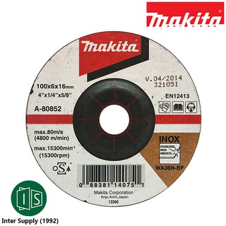 MAKITA  ใบเจียร์ 4" หนา 6MM. สแตนเลส A-80852  มากีต้า ใบเจียร ใบเจียร์ B-07288 แผ่นเจียร์ SUS 100x6x6MM.