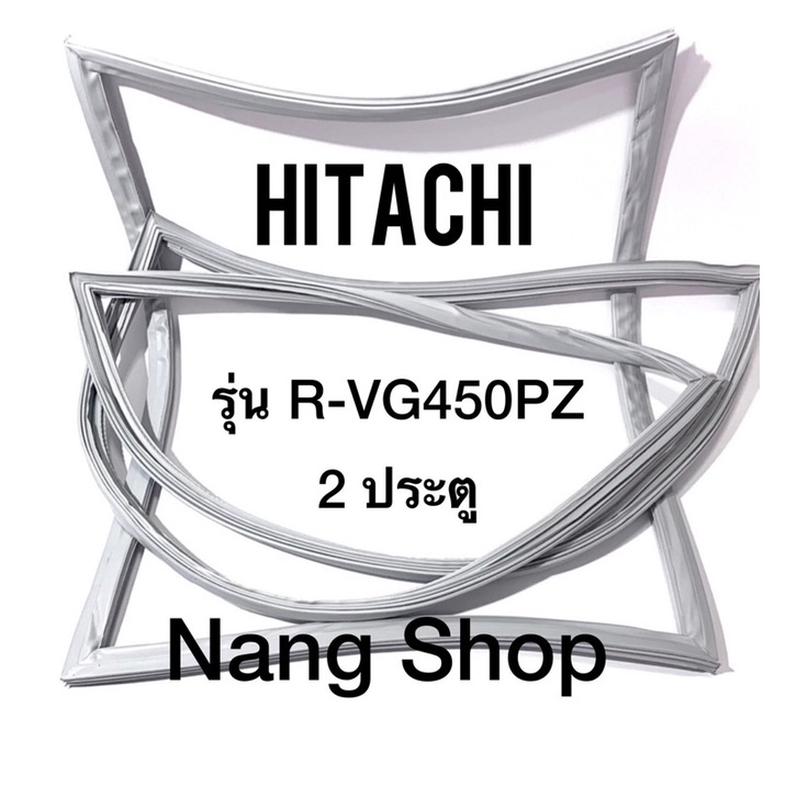 ขอบยางตู้เย็น Hitachi รุ่น R-VG450PZ (2 ประตู)