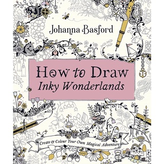 How to Draw Inky Wonderlands : Create and Colour Your Own Magical Adventure