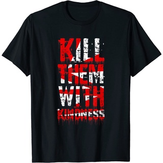 เสื้อยืดโอเวอร์ไซส์เสื้อยืด พิมพ์ลาย Kll Them With Kindness สําหรับผู้ใหญ่S-3XL