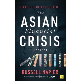 The Asian Financial Crisis 1995–98: Birth of the Age of Debt หนังสือภาษาอังกฤษ พร้อมส่ง