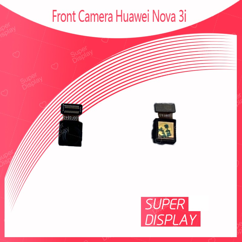 Huawei Nova 3i อะไหล่กล้องหน้าชุดแพรกล้องหน้า Front Camera（ได้1ชิ้นค่ะ) สินค้าพร้อมส่ง อะไหล่มือถือ Super Display