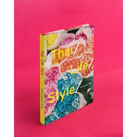 Thai Life Style; A photography book of 20 years in Thailand by photographer Christopher Wise