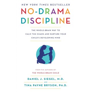 No-Drama Discipline : The Whole-Brain Way to Calm the Chaos and Nurture Your Childs Developing Mind (ใหม่)พร้อมส่ง