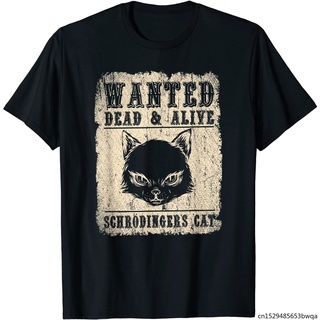 เสื้อยืด พิมพ์ลายแมวฟิสิกส์ Wanted Dead Alive Schroedingers แฟชั่นสําหรับผู้ชาย 882790Size S-5XL