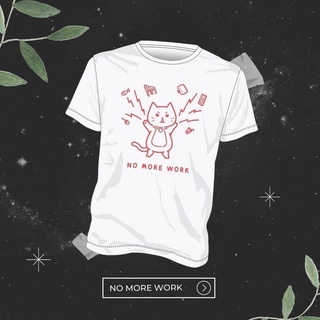 เสื้อยืดคอกลม ผ้าคอตตอน100%เกรดพรีเมี่ยม ลายแมว No more work