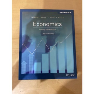 Economics: Theory and Practice, 11th Edition, Asia Edition by Welch (Wiley Textbook)