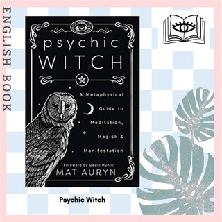 [Querida] หนังสือภาษาอังกฤษ Psychic Witch : A Metaphysical Guide to Meditation, Magick &amp; Manifestation by Mat Auryn