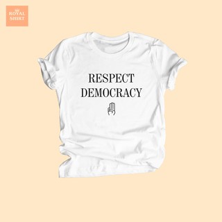 เสื้อยืดลาย Respect Democracy เสื้อการเมือง เสื้อประชาธิปไตย ไซส์ S - XXL