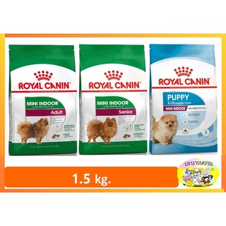 Royal Canin Mini Indoor Puppy/Adult/Senior 1.5 kg โรยัลคานิน สำหรับสุนัขพันธุ์เล็กเลี้ยงในบ้าน