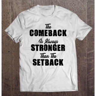 เสื้อยืด พิมพ์ลาย The Comeback Is Always Stronger Than The Setback 3 สําหรับผู้ชาย