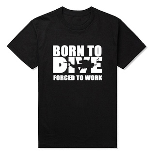 เสื้อยืดผ้าฝ้ายพิมพ์ลายขายดี เสื้อยืดแขนสั้น พิมพ์ลาย Born To Dive Forced To Work สําหรับผู้ชาย