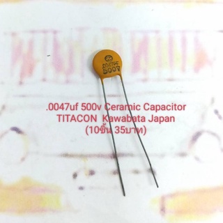 0.0047uf 500v Ceramic Capacitor  ยี่ห้อ TITACON  Kawabata Japan (10 ชิ้นราคา 35บาท)