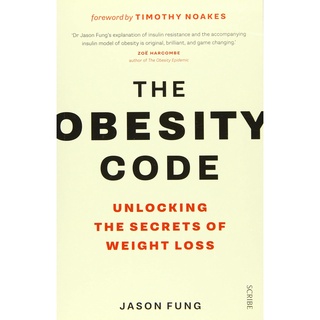 The Obesity Code: the bestselling guide to unlocking the secrets of weight loss