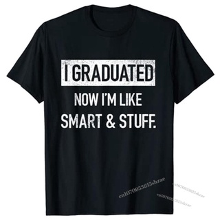 เสื้อยืด พิมพ์ลายคําคม I Graduated Now Im Like Smart and Stuff สําหรับนักเรียนมัธยมปลาย 2022S-5XL