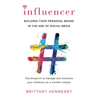 Influencer : Building Your Personal Brand in the Age of Social Media [Paperback]