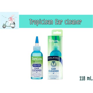 Tropiclean Ear Cleaner (Dual Action) น้ำยาล้างหู ทำความสะอาดหูสำหรับสุนัขและแมว ขนาด 4FL OZ.