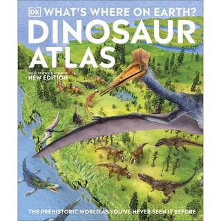 หนังสือภาษาอังกฤษ Whats Where on Earth? Dinosaur Atlas: The Prehistoric World as Youve Never Seen it Before