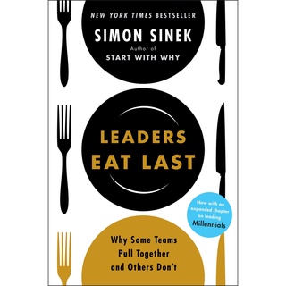 LEADERS EAT LAST: WHY SOME TEAMS PULL TOGETHER AND OTHERS DONT