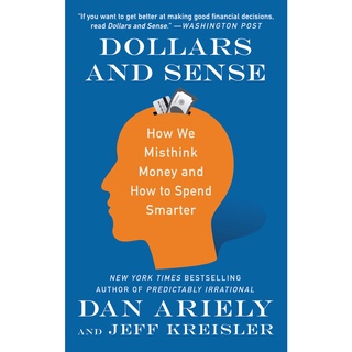DOLLARS AND SENSE: HOW WE MISTHINK MONEY AND HOW TO SPEND SMARTER