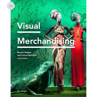 VISUAL MERCHANDISING (4TH ED.): WINDOW DISPLAYS, IN-STORE EXPERIENCE