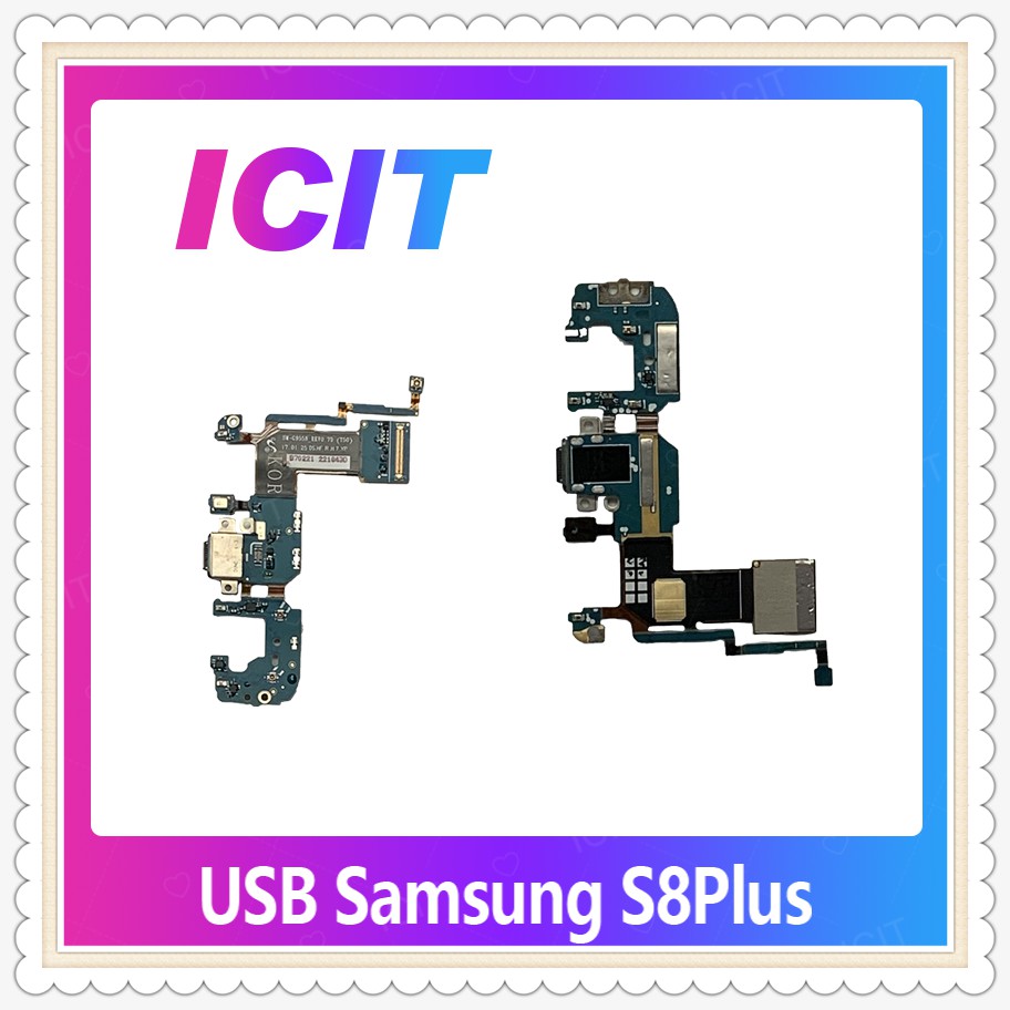 USB Samsung S8 Plus/S8+ อะไหล่สายแพรตูดชาร์จ แพรก้นชาร์จ Charging Connector Port Flex Cable（ได้1ชิ้นค่ะ) ICIT-Display