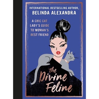 หนังสือภาษาอังกฤษ The Divine Feline: A chic cat ladys guide to womans best friend