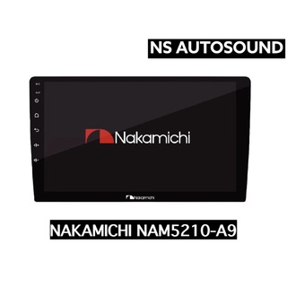 NAKAMICHI NAM5210-A9 เครื่องเล่นติดรถยนต์ หน้าจอระบบสัมผัส 9 นิ้ว Android V.9 RAM 2 ROM 32