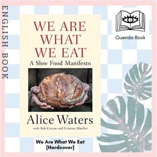 [Querida] หนังสือภาษาอังกฤษ We Are What We Eat : A Slow Food Manifesto [Hardcover] by Alice Waters