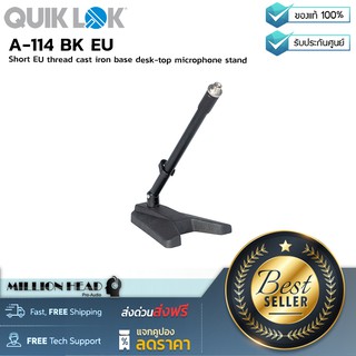 QuikLok : A-114 BK EU by Millionhead (ขาไมโครโฟนแบบตั้งโต๊ะ ตัวฐานทำจากเหล็กหล่อ ปรับความสูงและองศาได้)