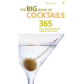 ใหม่พร้อมส่ง BIG BOOK OF COCKTAILS: THE ULTIMATE BARTENDERS GUIDE WITH MORE THAN 400 MOUTHWA