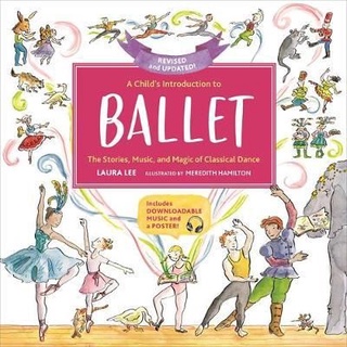 (NEW) หนังสือภาษาอังกฤษ A CHILDS INTRODUCTION TO BALLET (REVISED &amp; UPDATED) (REVISED): THE STORIES, MUS